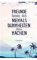 Freunde lassen dich niemals alleine Dummheiten machen: Lustiges Freundebuch für Studenten mit Fragen zum Ausfüllen I Vintage Palmen