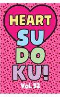 Heart Sudoku Vol. 32: Play 9x9 Grid Heart Color Sudoku Easy Volume 1-40 Coloring Book Pencil Crayons Valentines Become A Sudoku Expert Paper Logic Games Become Smarter Br