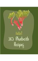 Hello! 365 Rhubarb Recipes: Best Rhubarb Cookbook Ever For Beginners [Book 1]