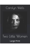 Two Little Women: Large Print