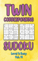 Twin Corresponding Sudoku Level 1: Easy Vol. 11: Play Twin Sudoku With Solutions Grid Easy Level Volumes 1-40 Sudoku Variation Travel Friendly Paper Logic Games Solve Japanese Number 