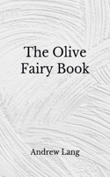 The Olive Fairy Book: (Aberdeen Classics Collection)
