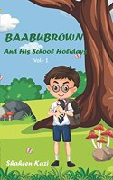 BAABUBROWN And His School Holidays: Volume: 1