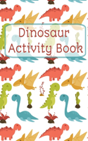 Dinosaur Activity Book: Activity book for kids