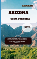 Arizona Guida Turistica 2024: La Guida Definitiva per esplorare l'Arizona. Vivi avventure, scopri la cultura e esplora i grandi luoghi e le gemme nascoste dell'Arizona.