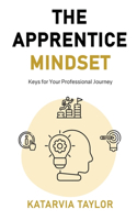 Apprentice Mindset: Keys for Your Professional Journey