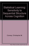 Statistical Learning: Sensitivity to Sequential Structure Across Cognition