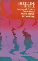 The Decline of Hell: Seventeenth-Century Discussions of Eternal Torment.