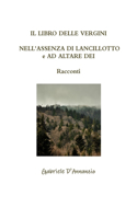 LIBRO DELLE VERGINI - NELL'ASSENZA DI LANCILLOTTO e AD ALTARE DEI