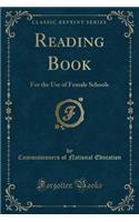 Reading Book: For the Use of Female Schools (Classic Reprint)