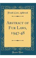 Abstract of Fur Laws, 1947-48 (Classic Reprint)