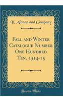 Fall and Winter Catalogue Number One Hundred Ten, 1914-15 (Classic Reprint)