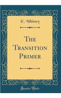 The Transition Primer (Classic Reprint)