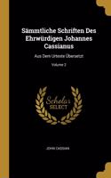 Sämmtliche Schriften Des Ehrwürdigen Johannes Cassianus: Aus Dem Urtexte Übersetzt; Volume 2