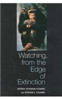 Watching, from the Edge of Extinction