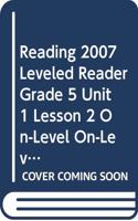 Reading 2007 Leveled Reader Grade 5 Unit 1 Lesson 2 On-Level On-Level