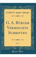 G. A. Bürger Vermischte Schriften, Vol. 4 (Classic Reprint)