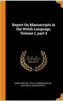 Report on Manuscripts in the Welsh Language, Volume 1, Part 3