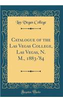 Catalogue of the Las Vegas College, Las Vegas, N. M., 1883-'84 (Classic Reprint)
