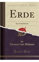 Erde: Ein Gedichtbuch (Classic Reprint)