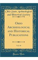 Ohio Archæological and Historical Publications, Vol. 10 (Classic Reprint)