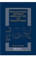 Business Economics and Finance with MATLAB, GIS, and Simulation Models