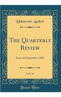 The Quarterly Review, Vol. 34: June and September, 1826 (Classic Reprint)