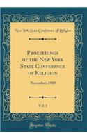 Proceedings of the New York State Conference of Religion, Vol. 1: November, 1900 (Classic Reprint)