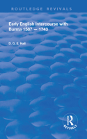 Early English Intercourse with Burma, 1587 – 1743