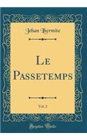 Le Passetemps, Vol. 2 (Classic Reprint)