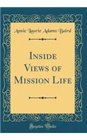 Inside Views of Mission Life (Classic Reprint)