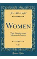 Women, Vol. 3: Their Condition and Influence in Society (Classic Reprint)