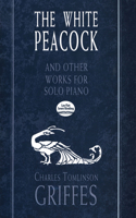 White Peacock and Other Works for Solo Piano