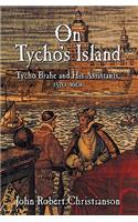 On Tycho's Island: Tycho Brahe and His Assistants, 1570 1601