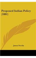 Proposed Indian Policy (1881)
