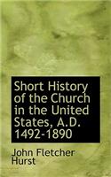 Short History of the Church in the United States, A.D. 1492-1890