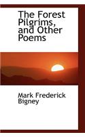 The Forest Pilgrims, and Other Poems