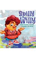 Spilly Willy: The boy who spills everything, everywhere, and anytime.