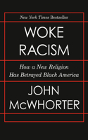 Woke Racism: How a New Religion Has Betrayed Black America