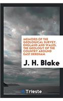 Memoirs of the Geological Survey. England and Wales. the Geology of the Country Around East Dereham