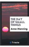 The Day of Small Things