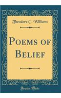 Poems of Belief (Classic Reprint)