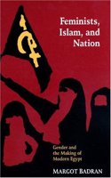 Feminists, Islam and Nation: Gender and the Making of Modern Egypt