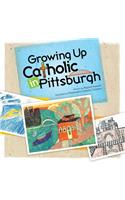 Growing Up Catholic in Pittsburgh