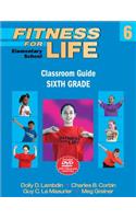 Fitness for Life: Elementary School Classroom Guide-Sixth Grade