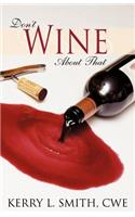 Don't Wine about That
