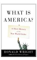 What Is America?: A Short History of the New World Order