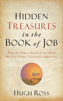 Hidden Treasures in the Book of Job – How the Oldest Book in the Bible Answers Today`s Scientific Questions