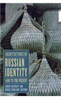 Architectures of Russian Identity, 1500 to the Present