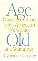 Age Discrimination in the American Workplace